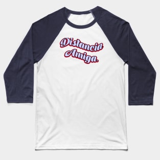 Distancia Amiga Baseball T-Shirt